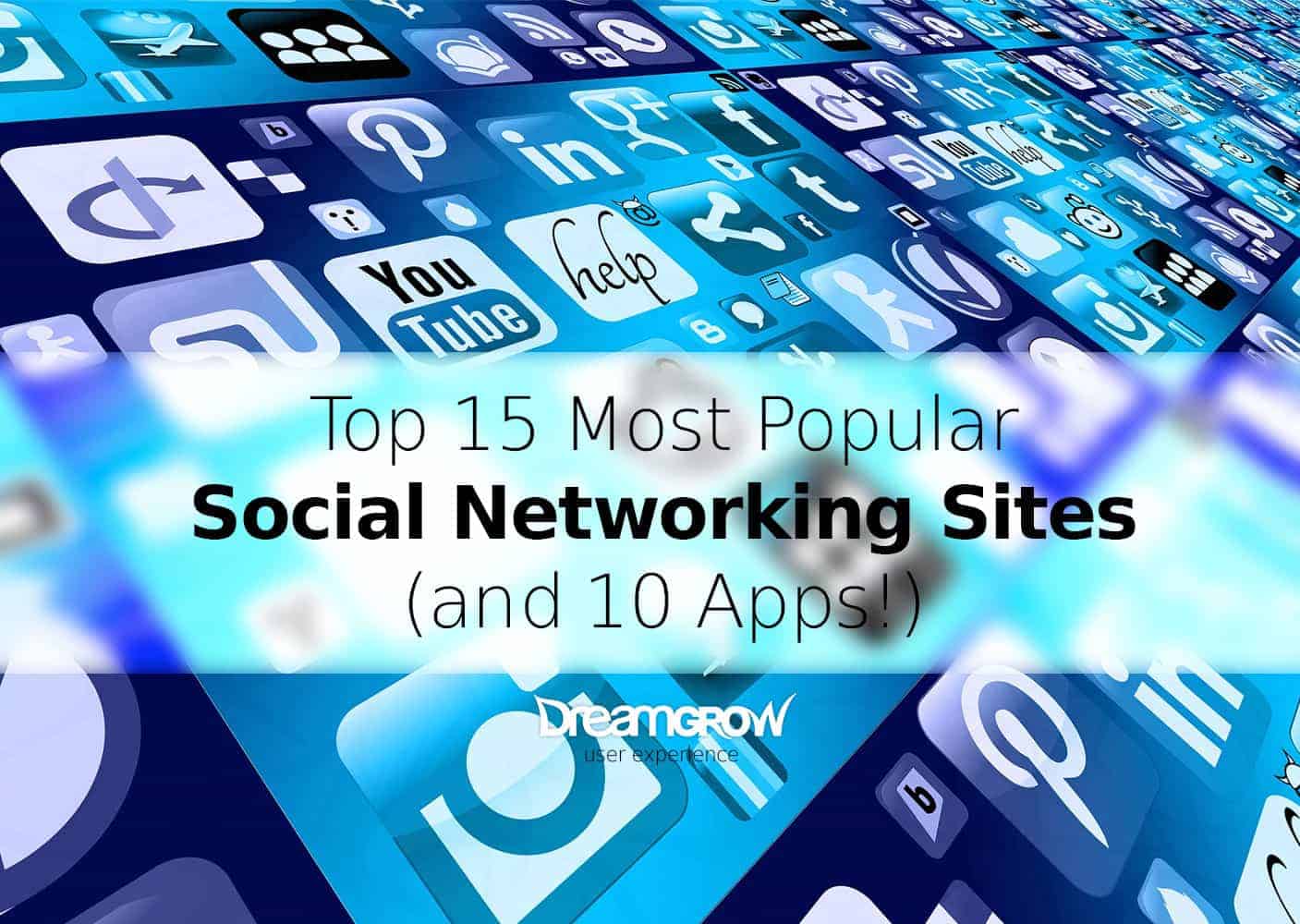 Top 15 Most Popular Social Networking Sites (and 10 Apps!) - DreamGrow