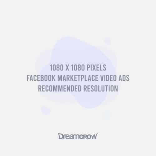 DreamGrow - Facebook Marketplace Video Ad Recommended Resolution