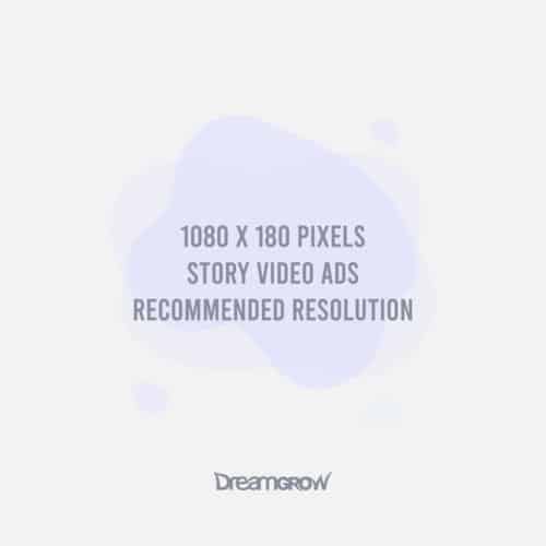 DreamGrow - Facebook Story Video Ad Recommended Resolution