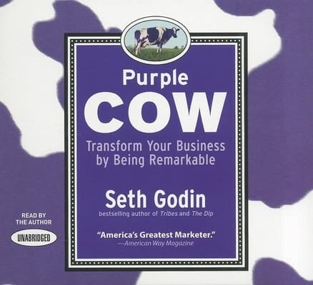 Purple Cow Revisited: Transform Your Business by Being Remarkable By Seth Godin